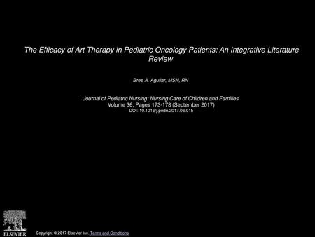 The Efficacy of Art Therapy in Pediatric Oncology Patients: An Integrative Literature Review  Bree A. Aguilar, MSN, RN  Journal of Pediatric Nursing:
