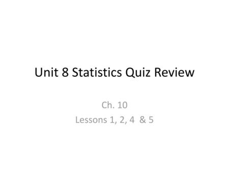 Unit 8 Statistics Quiz Review