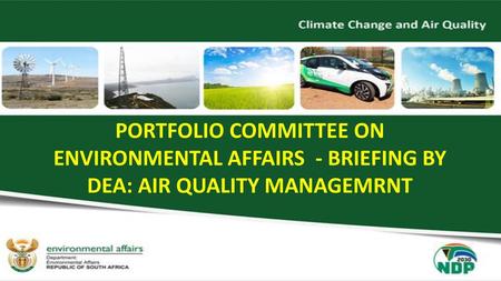 Presentation Outline National Priority Areas declared in terms of Section 18 of the NEMA:AQA 39 of 2004: Air Quality Management Plans Air Quality in.