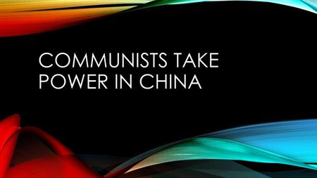 Communists take power in china