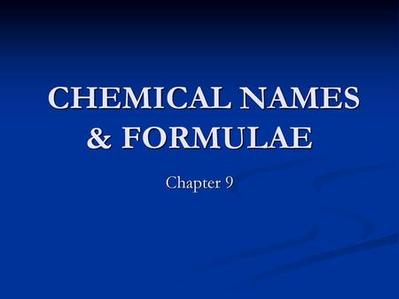 CHEMICAL NAMES & FORMULAE