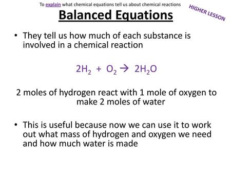 Balanced Equations 2H2 + O2  2H2O