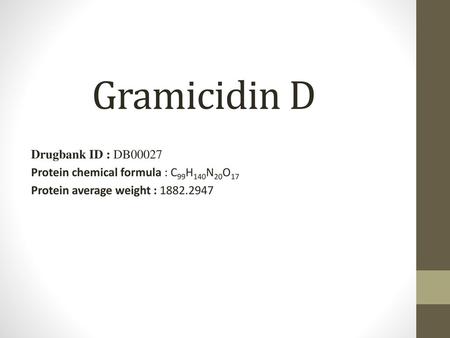Gramicidin D Drugbank ID : DB00027