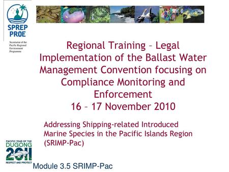 Regional Training – Legal Implementation of the Ballast Water Management Convention focusing on Compliance Monitoring and Enforcement 16 – 17 November.