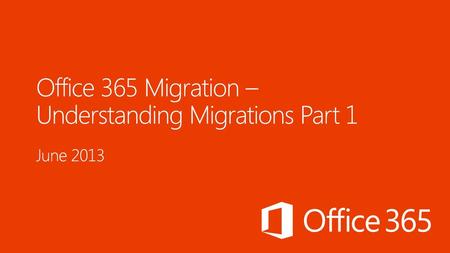 Office 365 Migration – Understanding Migrations Part 1