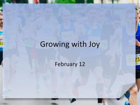 Growing with Joy February 12.