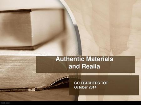 Authentic Materials and Realia