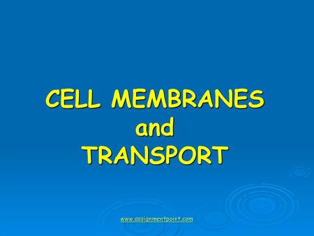 CELL MEMBRANES and TRANSPORT