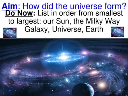 Aim: How did the universe form?