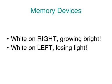 Memory Devices White on RIGHT, growing bright!