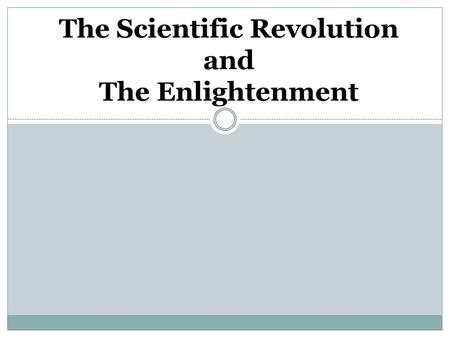 The Scientific Revolution and The Enlightenment