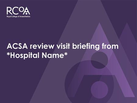 ACSA review visit briefing from *Hospital Name*