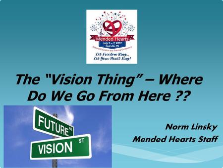 The “Vision Thing” – Where Do We Go From Here ??