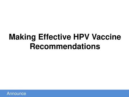 Making Effective HPV Vaccine Recommendations