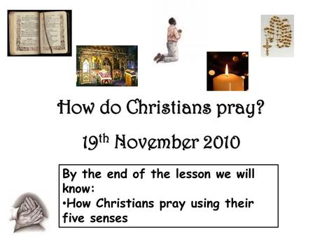 How do Christians pray? 19th November 2010