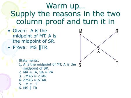 Warm up… Supply the reasons in the two column proof and turn it in