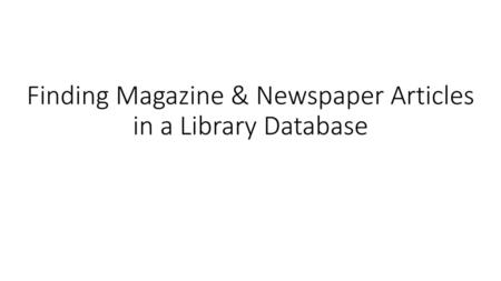Finding Magazine & Newspaper Articles in a Library Database