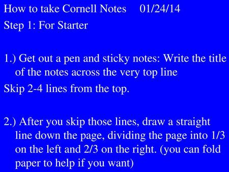 How to take Cornell Notes 01/24/14 Step 1: For Starter 1