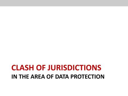 Clash of jurisdictions in the area of data protection