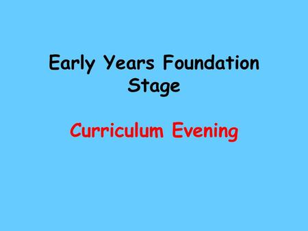 Early Years Foundation Stage Curriculum Evening