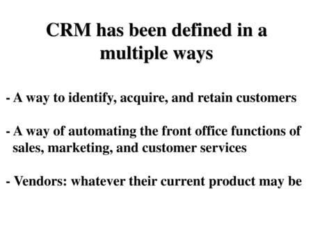 CRM has been defined in a multiple ways