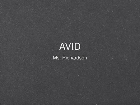 AVID Ms. Richardson.