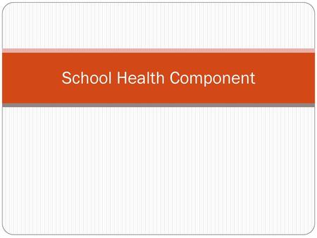 School Health Component