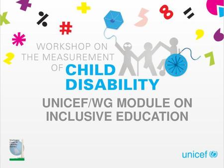 UNICEF/WG MODULE ON INCLUSIVE EDUCATION