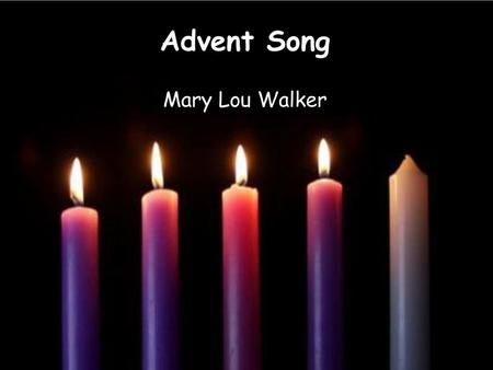 Advent Song Mary Lou Walker