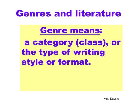 Genres and literature Genre means:
