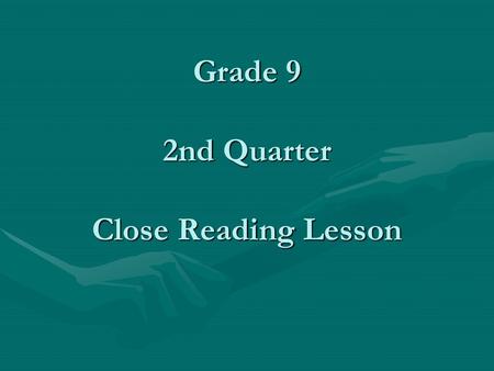 Grade 9 2nd Quarter Close Reading Lesson