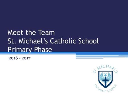 Meet the Team St. Michael’s Catholic School Primary Phase