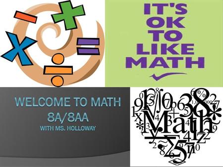 WELCOME TO MATH 8A/8AA with ms. holloway