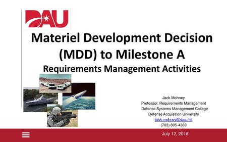 Materiel Development Decision (MDD) to Milestone A Requirements Management Activities July 12, 2016.