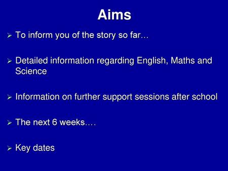 Aims To inform you of the story so far…