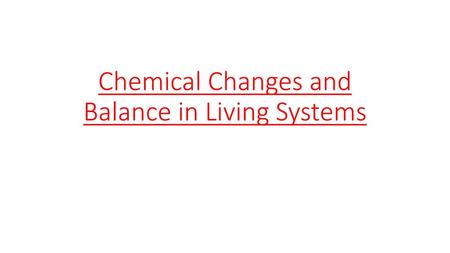 Chemical Changes and Balance in Living Systems