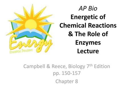 AP Bio Energetic of Chemical Reactions & The Role of Enzymes Lecture