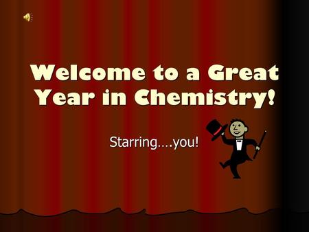 Welcome to a Great Year in Chemistry!