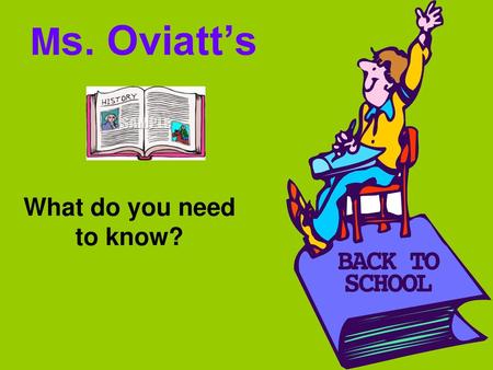 Ms. Oviatt’s What do you need to know?.