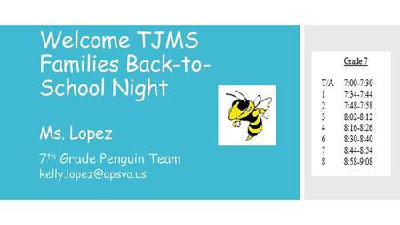 Welcome TJMS Families Back-to-School Night Ms. Lopez