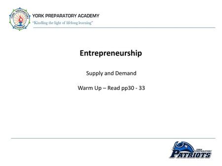 Entrepreneurship Supply and Demand Warm Up – Read pp30 - 33.