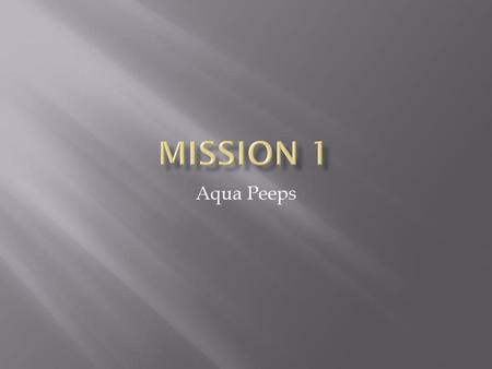 Mission 1 Aqua Peeps.