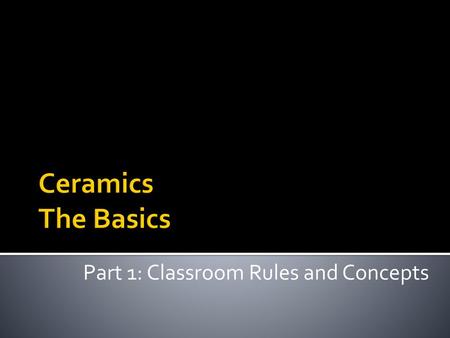 Part 1: Classroom Rules and Concepts