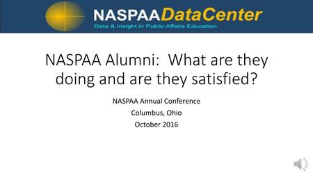NASPAA Alumni: What are they doing and are they satisfied?