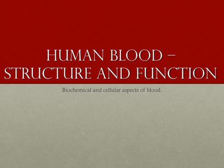 Human blood – Structure and Function
