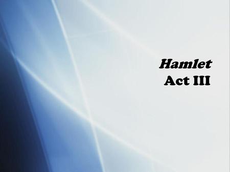Hamlet Act III.