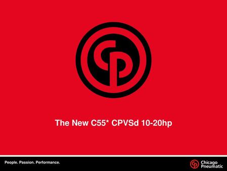 The New C55* CPVSd 10-20hp People. Passion. Performance.