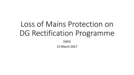 Loss of Mains Protection on DG Rectification Programme