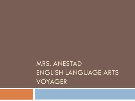 Mrs. Anestad English language arts Voyager