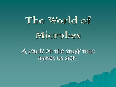 A study on the stuff that makes us sick.